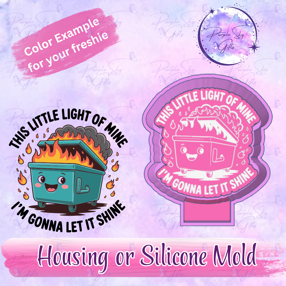 This Little Light Of Mine - Dumpster Fire Mold Housing or Silicone Mold
