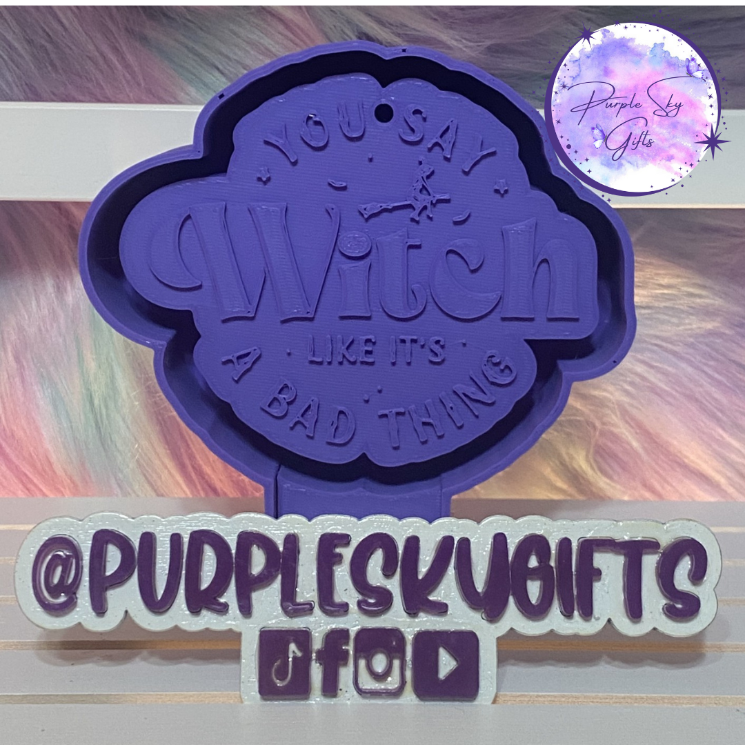 You Say Witch Like It's A Bad Thing Housing OR Silicone Mold