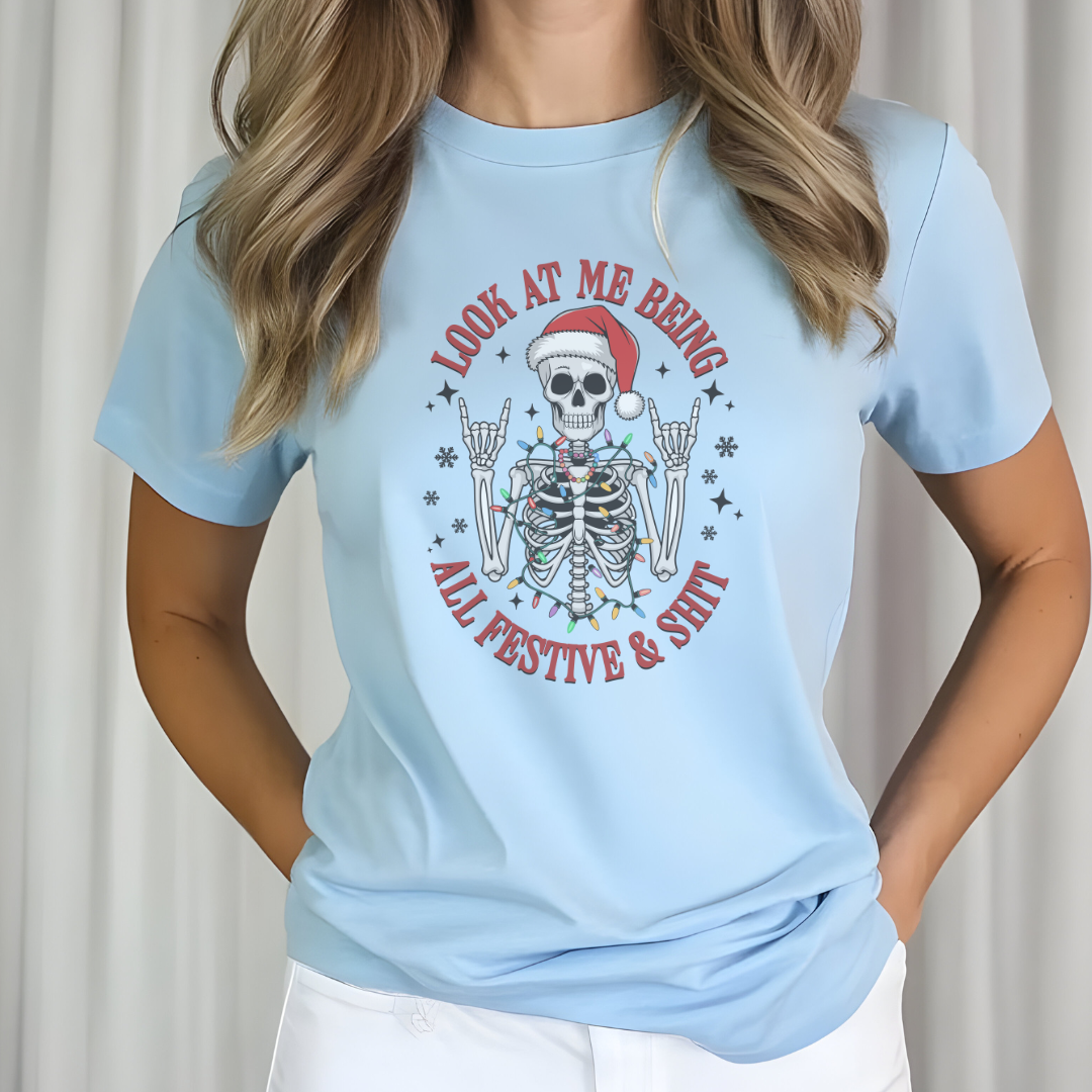 Look At Me Being All Festive And Shit Skeleton T-Shirt, Crewneck, Or Hoodie