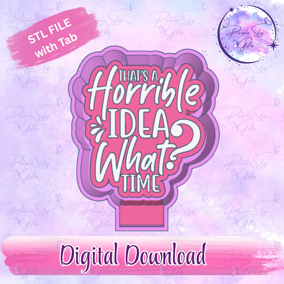 That's A Horrible Idea, What Time? Freshie Mold Housing STL Digital File