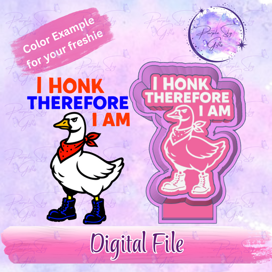 I Honk Therefore I Am Freshie Mold Housing STL Digital File
