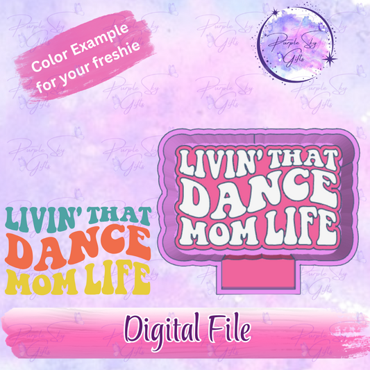Livin' That Dance Mom Life Freshie Mold Housing STL Digital File