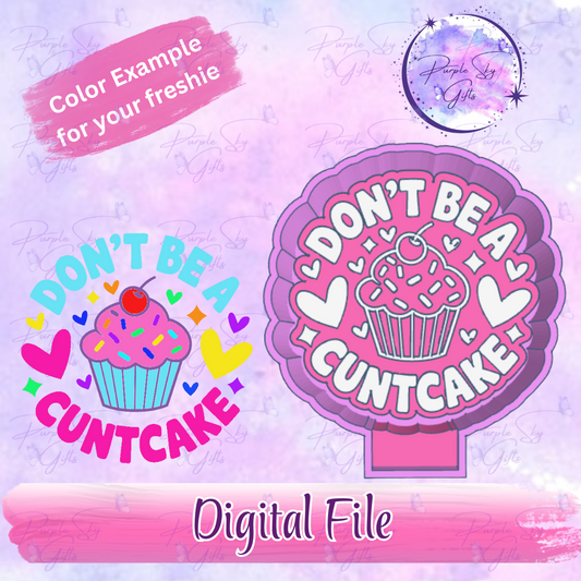 Don't Be A Cuntcake Freshie Mold Housing STL Digital File