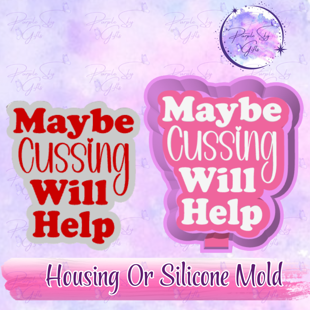 Maybe Cussing Will Help Freshie Mold Housing or Silicone Mold