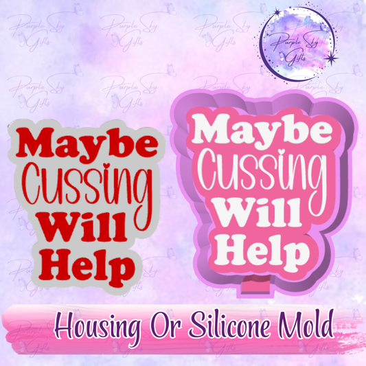 Maybe Cussing Will Help Freshie Mold Housing or Silicone Mold