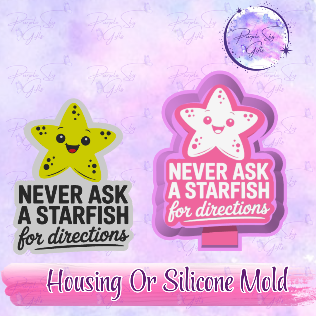 Never Ask A Starfish For Directions Freshie Mold Housing or Silicone Mold