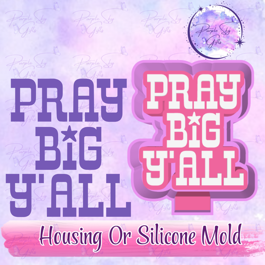 Pray Big Ya'll Freshie Mold Housing or Silicone Mold