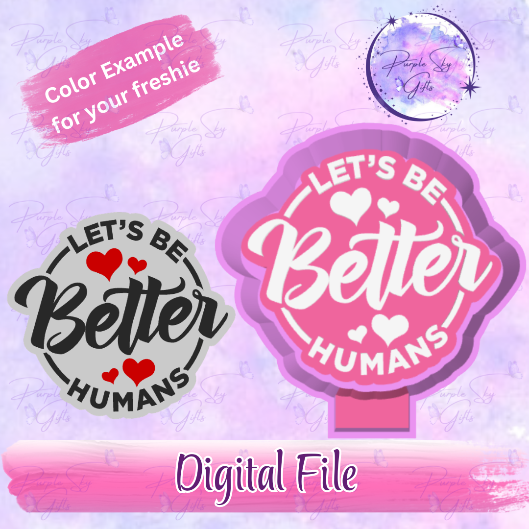 Let's Be Better Humans Freshie Mold Housing STL Digital File