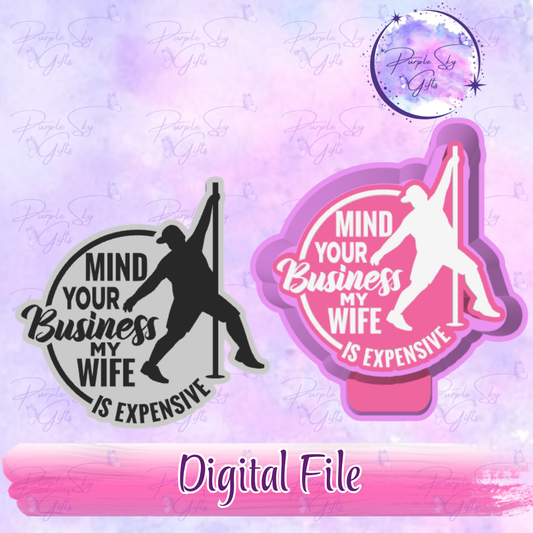Mind Your Business My Wife Is Expensive Freshie Mold Housing STL Digital File