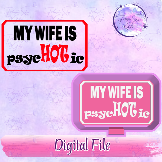My Wife Is PsycHOTic Freshie Mold Housing STL Digital File