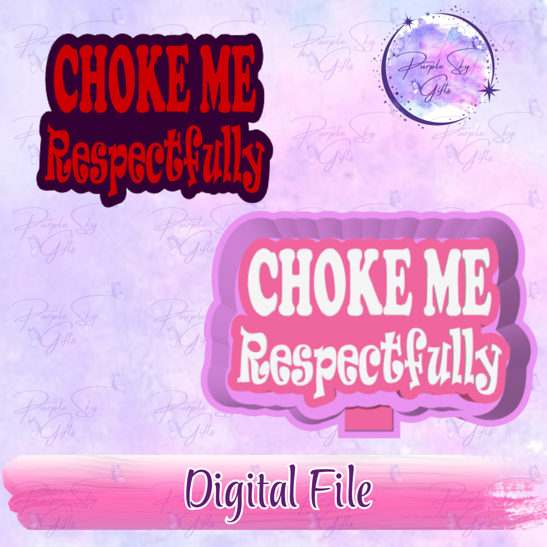Choke Me Respectfully Freshie Mold Housing STL Digital File