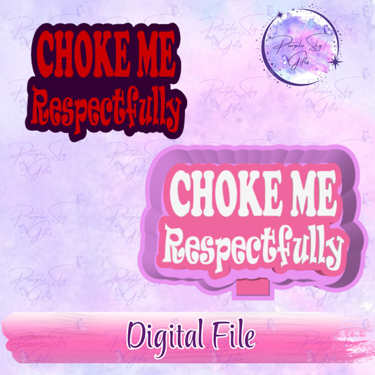 Choke Me Respectfully Freshie Mold Housing STL Digital File