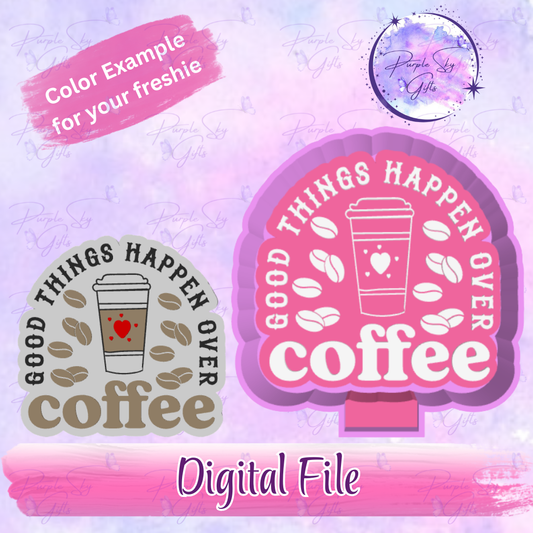 Good Things Happen Over Coffee Freshie Mold Housing STL Digital File