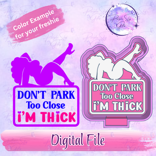 Don't Park Too Close I'm Thick Mold Housing STL Digital File
