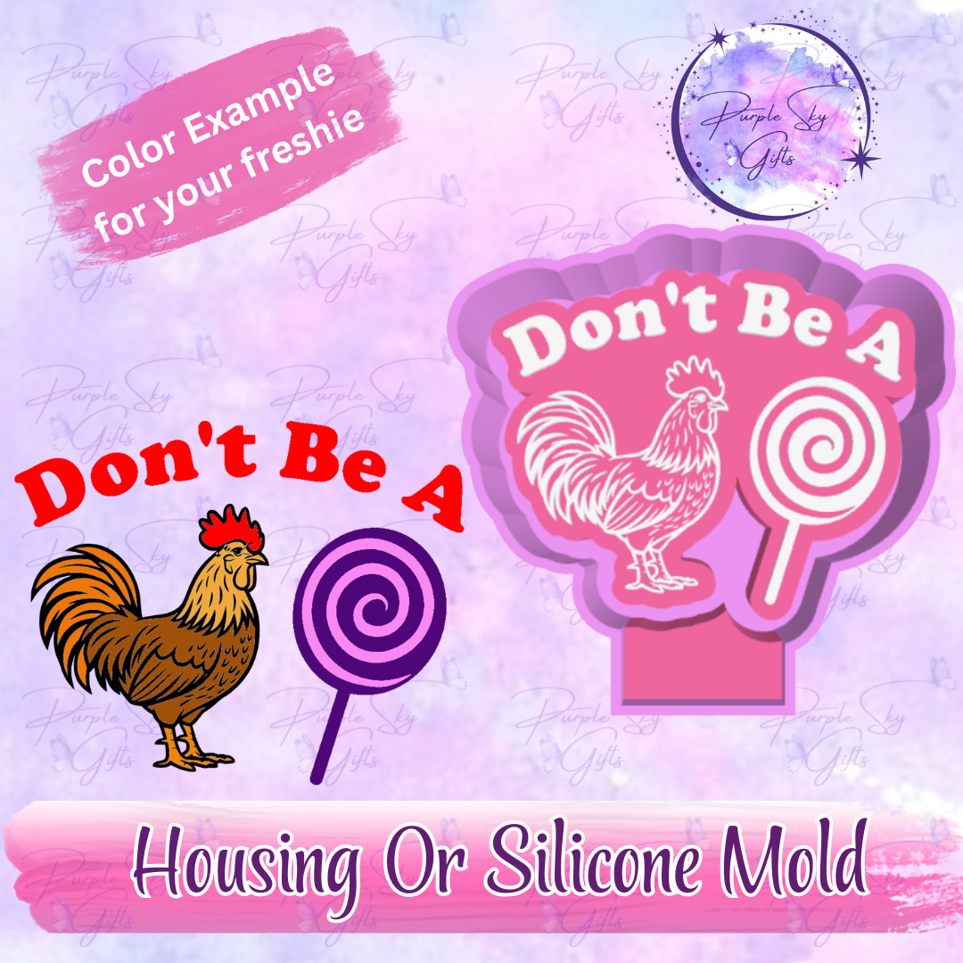 Don't Be A Cock Sucker Freshie Mold Housing or Silicone Mold