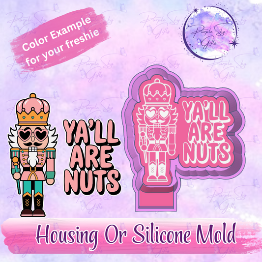Ya'll Are Nuts Christmas Nutcracker Freshie Mold Housing or Silicone Mold
