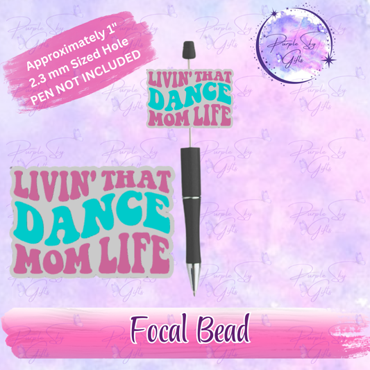 Livin' That Dance Mom Life Focal Bead