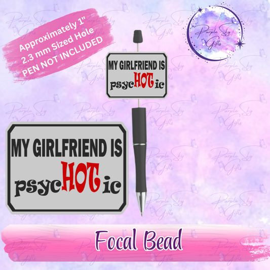 My Girlfriend Is PsycHOTic Focal Bead