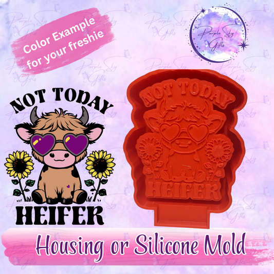 Not Today Heifer Housing or Silicone Mold