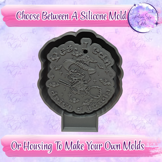 Yes, I Can Drive A Stick - Cute Witch Mold Housing or Silicone Mold