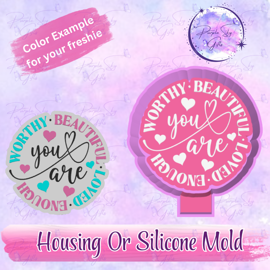 You Are Worthy, Loved, Beautiful, Enough Freshie Mold Housing or Silicone Mold