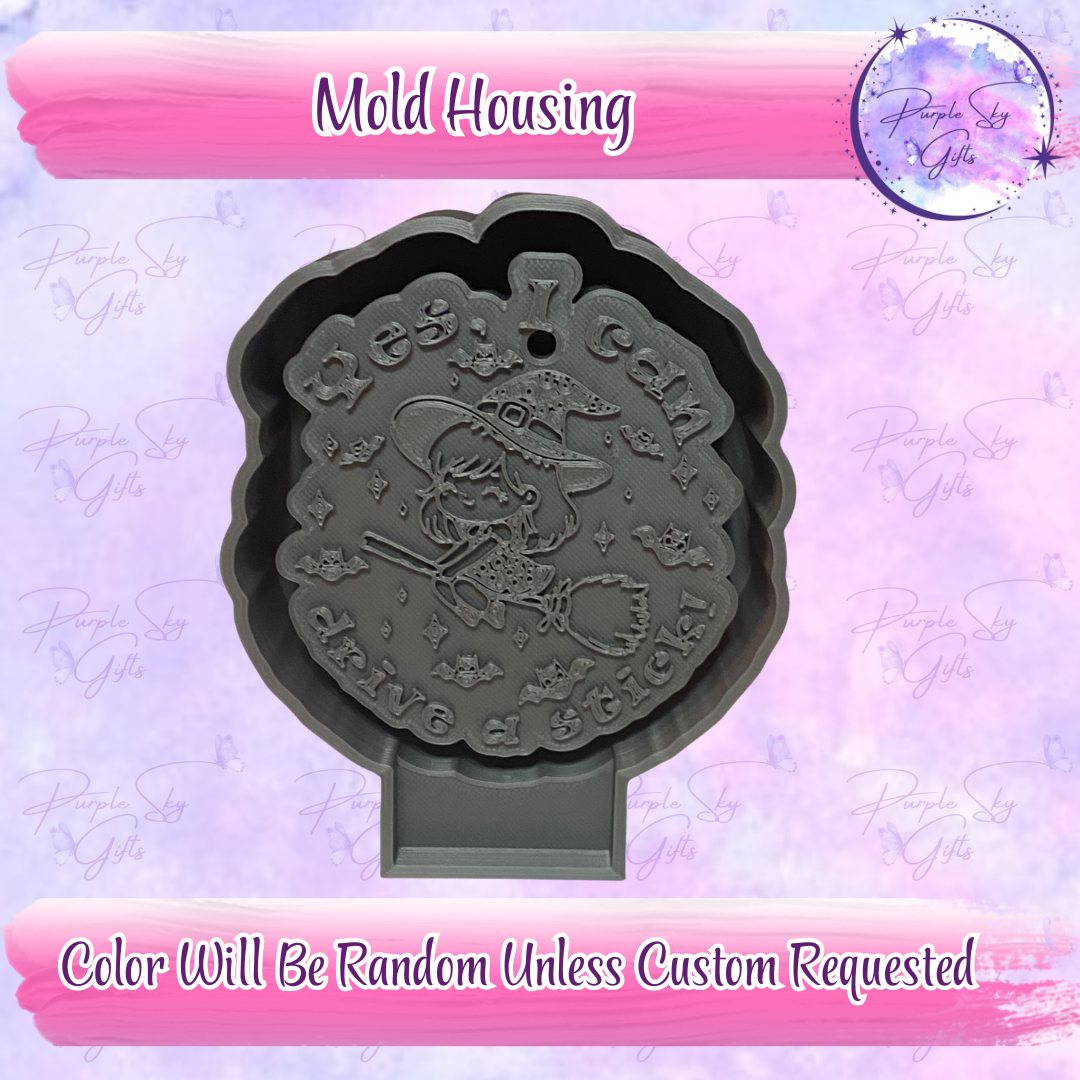 Yes, I Can Drive A Stick - Cute Witch Mold Housing or Silicone Mold