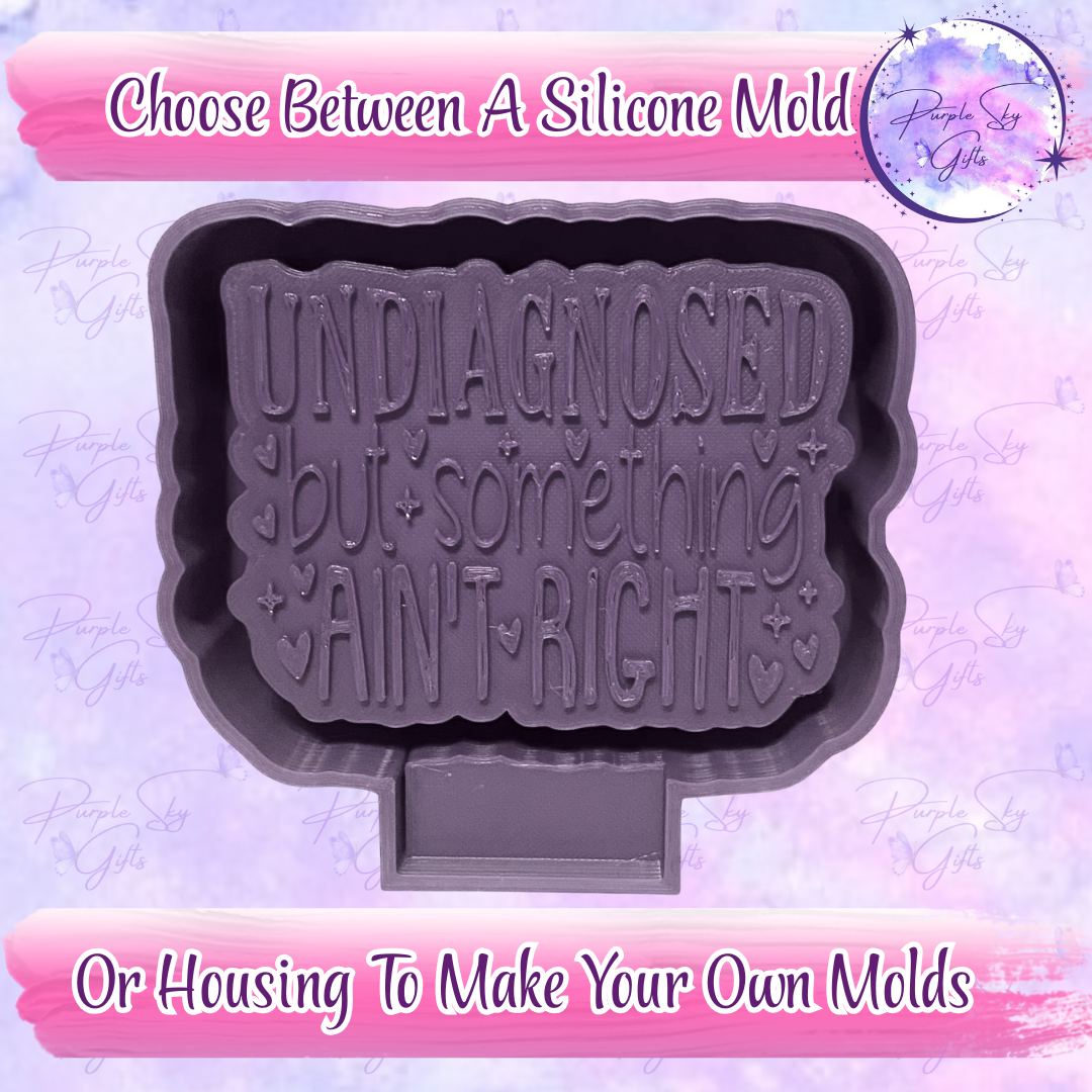 Undiagnosed But Something Ain't Right Mold Housing or Silicone Mold