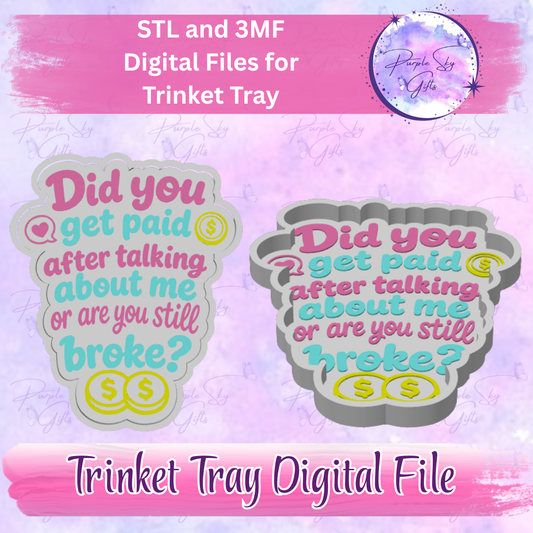 Did You Get Paid After Talking About Me Or Are You Still Broke? Trinket Tray Digital STL and 3MF Files