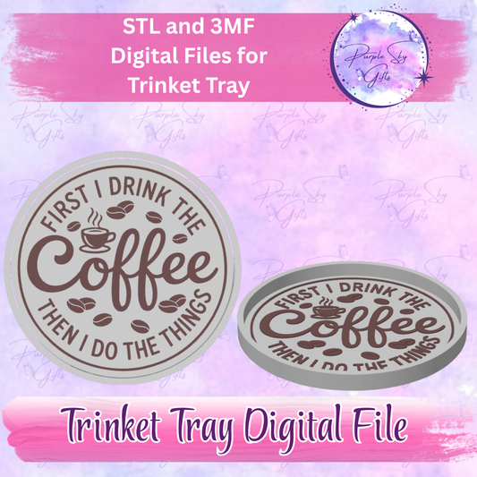 First I Drink The Coffee Then I Do The Things Trinket Tray Digital STL and 3MF Files