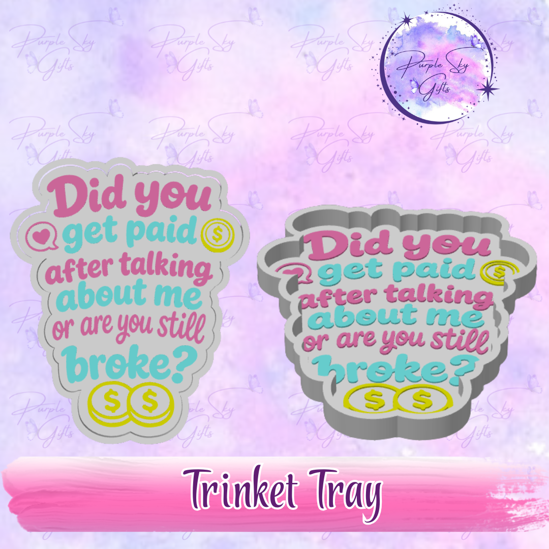 Did You Get Paid After Talking About Me Or Are You Still Broke? Trinket Tray