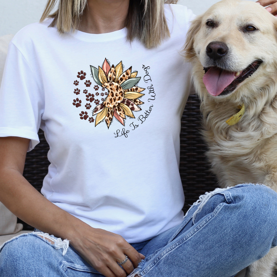 Life Is Better With Dogs T-Shirt, Crewneck, Or Hoodie