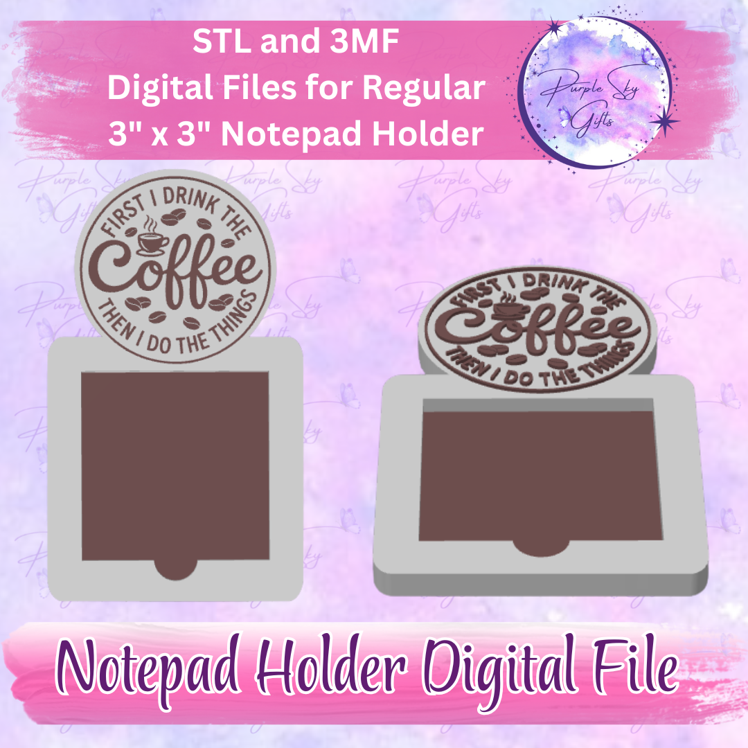First I Drink The Coffee Then I Do The Things Notepad Holder Digital STL and 3MF Files
