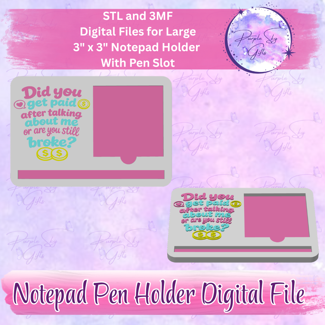 Did You Get Paid After Talking About Me Or Are You Still Broke? Notepad Holder Digital STL and 3MF Files - Large Design With Pen Holder