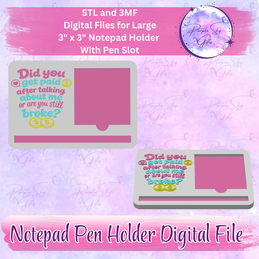 Did You Get Paid After Talking About Me Or Are You Still Broke? Notepad Holder Digital STL and 3MF Files - Large Design With Pen Holder