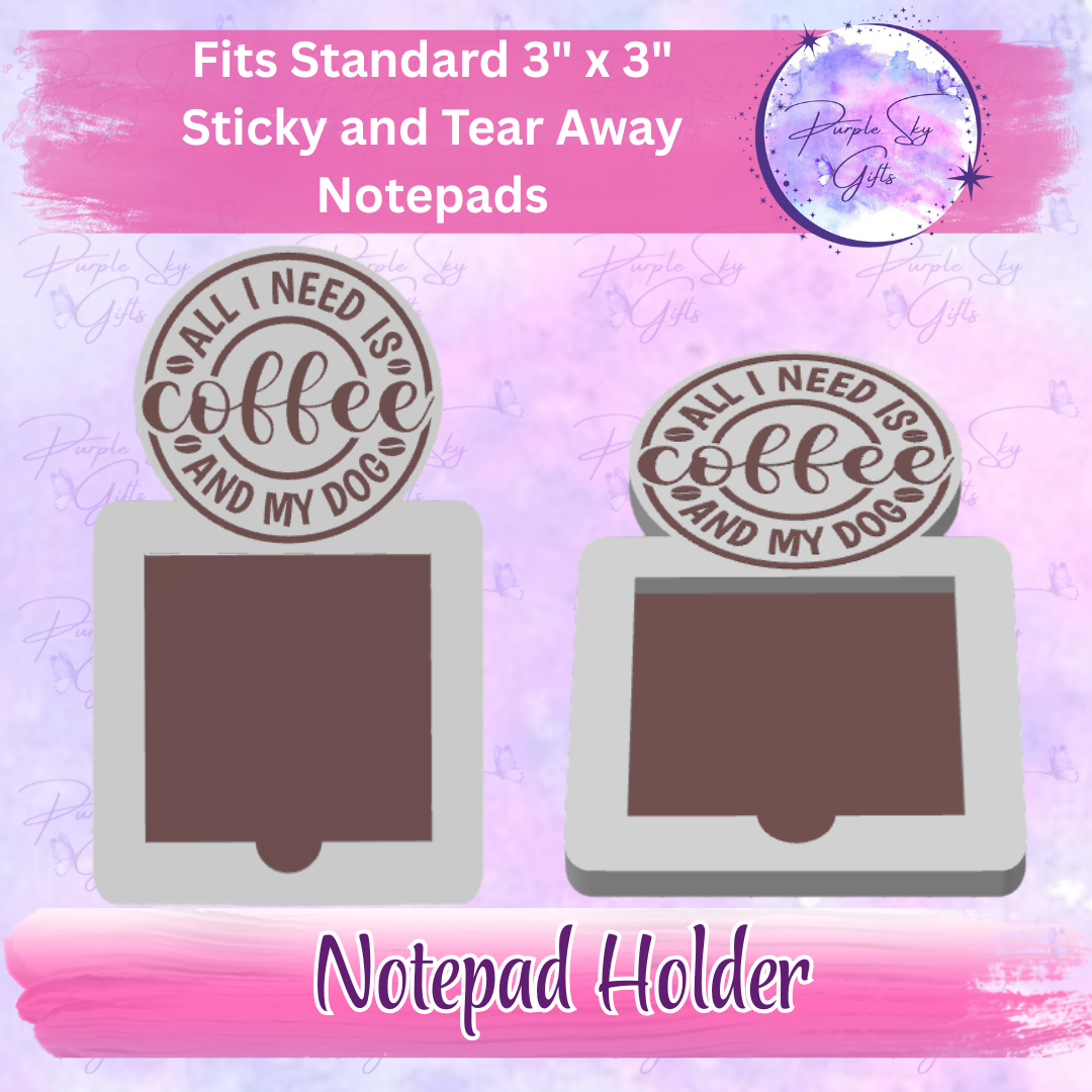 All I Need Is Coffee And My Dog 3"x3" Sticky/Tear Away Notes Notepad Holders