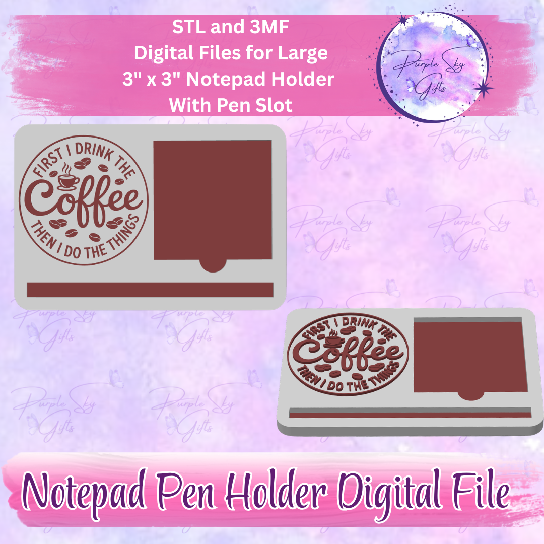First I Drink The Coffee Then I Do The Things Notepad Holder Digital STL and 3MF Files - Large Design With Pen Holder