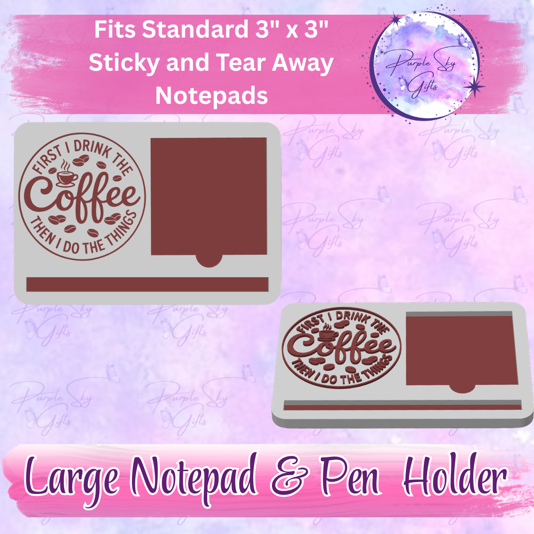First I Drink The Coffee Then I Do The Things 3"x3" Sticky/Tear Away Notes Notepad Holders