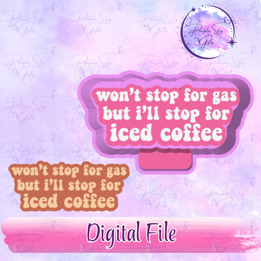 Won't Stop For Gas But I'll Stop For Iced Coffee - Mold Housing STL Digital File