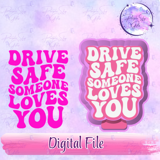 Drive Safe Someone Loves You Mold Housing STL Digital File