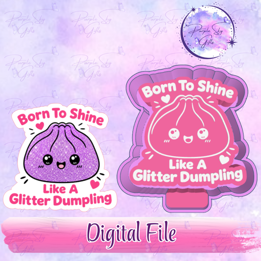 Born To Shine Like A Glitter Dumpling - Mold Housing STL Digital File