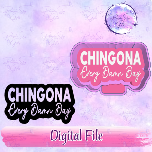 Chingona Every Damn Day - Mold Housing STL Digital File