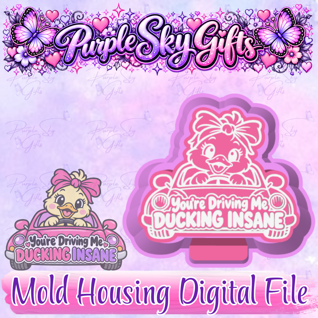 You're Driving Me Ducking Insane Cute Duck Freshie Mold Housing STL Digital File