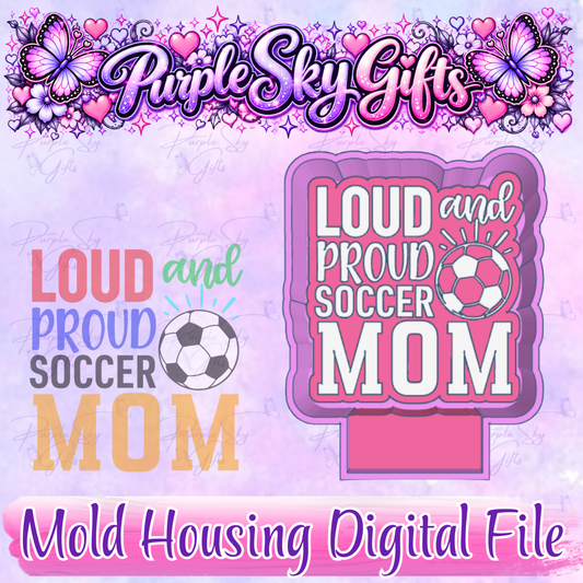 Loud and Proud Soccer Mom Freshie Mold Housing STL Digital File