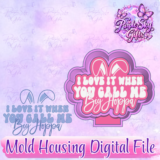I Love It When You Call Me Big Hoppa Freshie Mold Housing STL Digital File