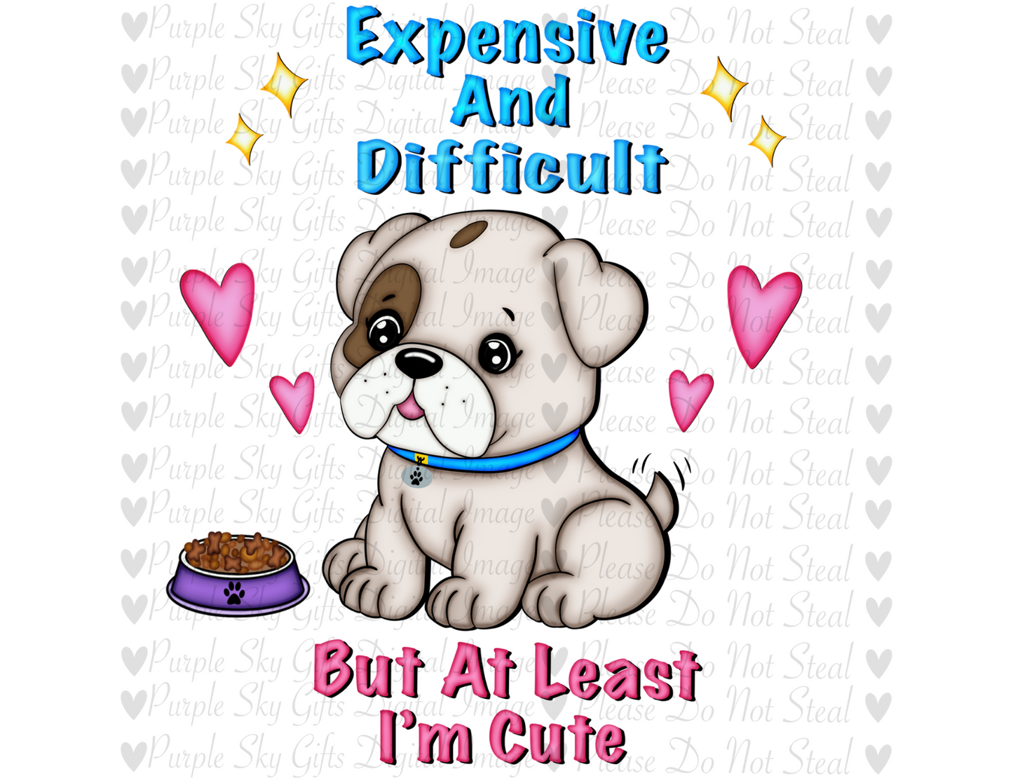 Expensive and Difficult But At Least I'm Cute Bulldog PNG - DIGITAL Download - Transparent PNG - Original Design