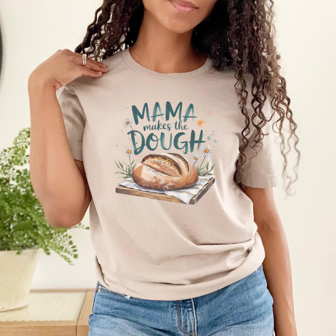 Mama Makes The Dough Bread Maker T-Shirt, or Crewneck