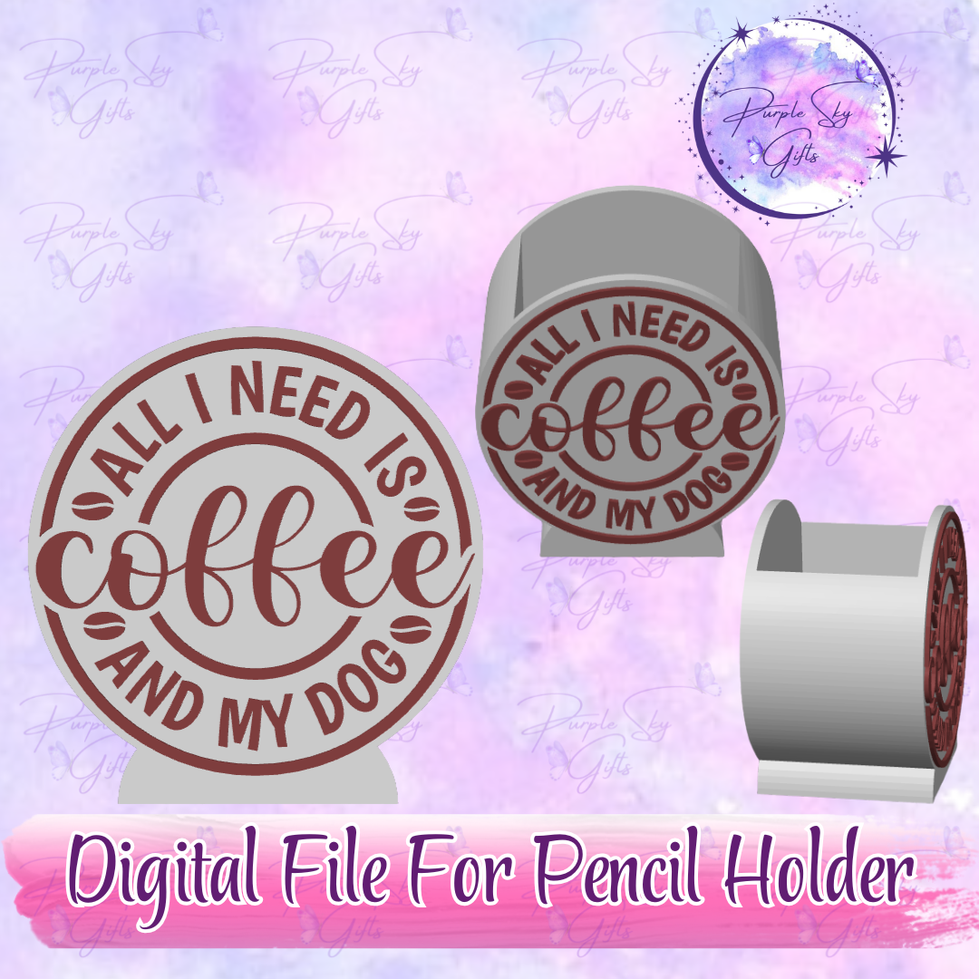 All I Need Is Coffee And My Dog STL and 3MF DIGITAL FILES For Desk Pencil Holder
