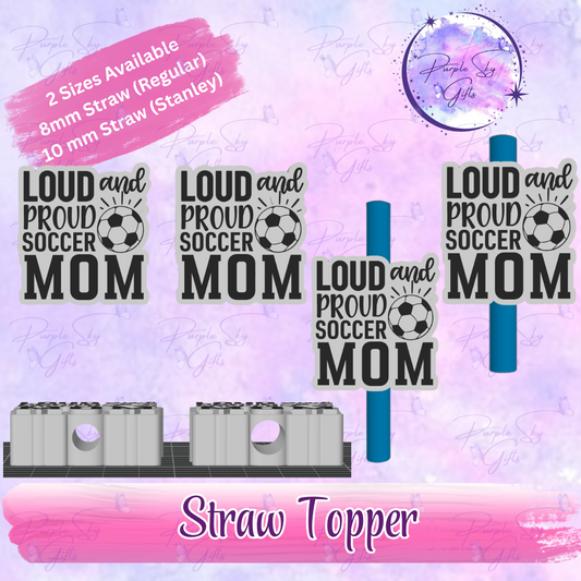 Loud and Proud Soccer Mom Straw Topper