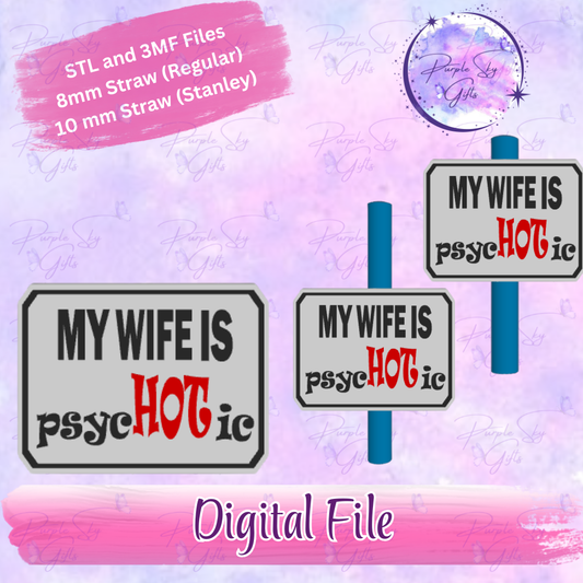 My Wife Is PsycHOTic 8mm and 10mm STL and 3MF DIGITAL FILES For Straw Topper