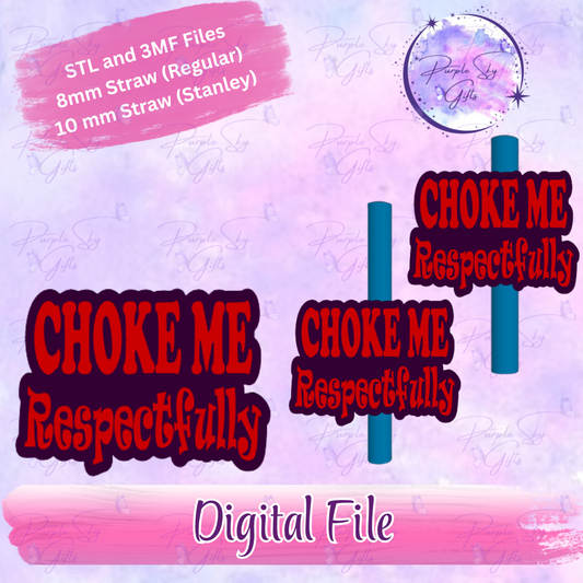 Choke Me Respectfully 8mm and 10mm STL and 3MF DIGITAL FILES For Straw Topper